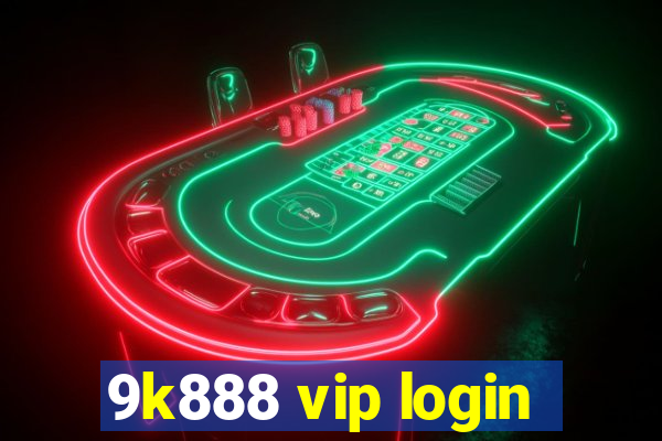 9k888 vip login